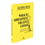 Manual de Sobrevivência Para Gente Cansada: Como Encontrar a Paz, Quando a Vida ainda Dói
