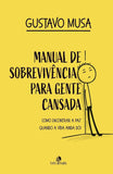 Manual de Sobrevivência Para Gente Cansada: Como Encontrar a Paz, Quando a Vida ainda Dói