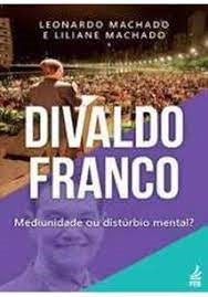 Divaldo Franco - Mediunidade ou distúrbio mental?